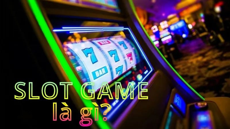 Game slot là gì