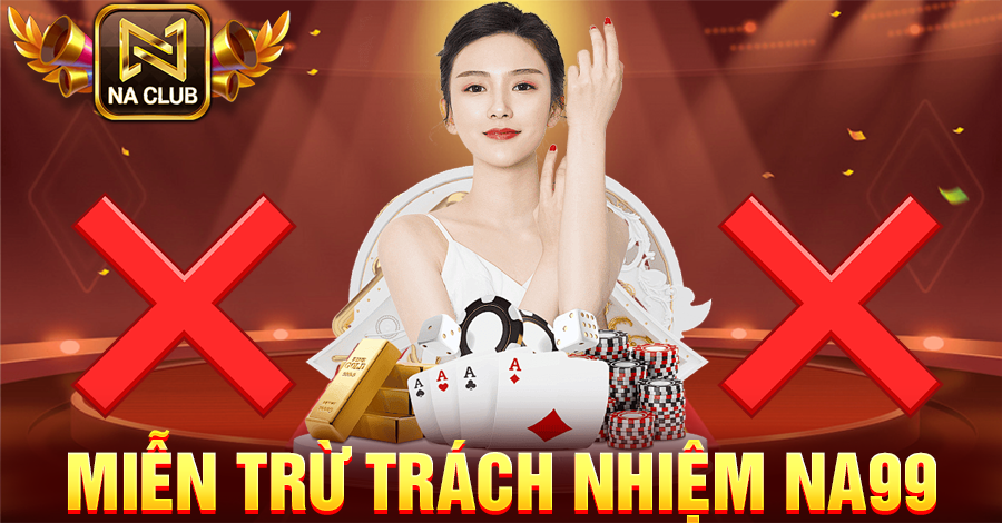 Miễn trừ trách nhiệm NA99